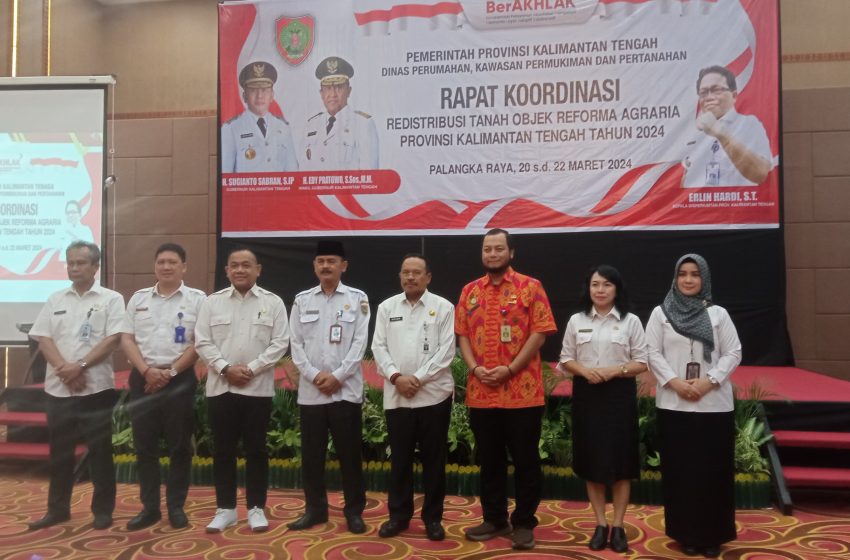  Nuryakin: Dukung Percepatan Reforma Agraria di Kalteng Sesuai Target Kementerian ATR/BPN
